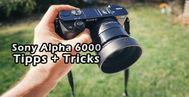 Tipps zur Sony Alpha 6000