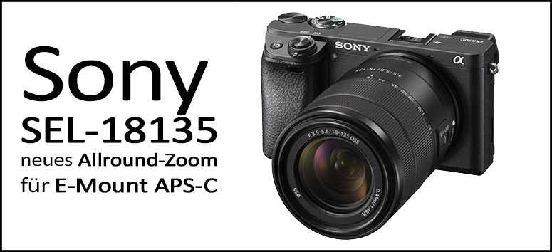 Sony SEL-18135 Review, Datenblatt & Infos » 99blickwinkel | Zoomobjektive